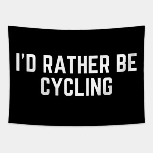 I'd rather be cycling - cycling funny Tapestry
