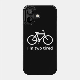 I'm two tired - cycling funny Phone Case