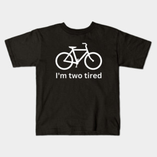 I'm two tired - cycling funny Kids T-Shirt