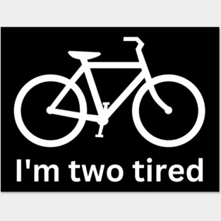 I'm two tired - cycling funny Posters and Art