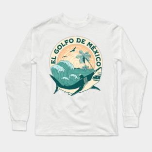 El Golfo De México Dolphin Tiburón Long Sleeve T-Shirt