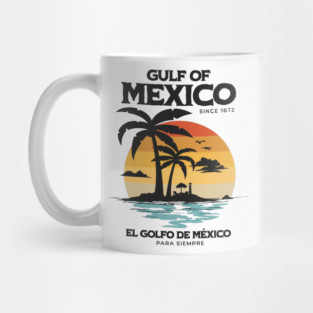 gulf-of-mexico-since-1672-El-Golfo-De-México Mug