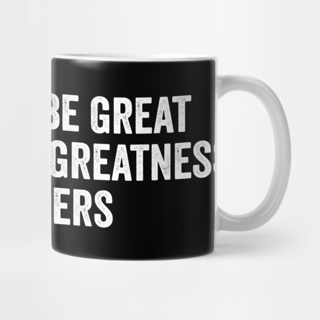 You Can’t Be Great Without The Greatness Of Others by ArtistTee ⭐⭐⭐⭐⭐