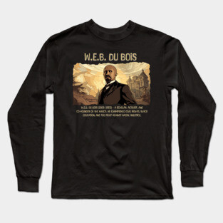 W.E.B. Du Bois, Black History, Black Man Long Sleeve T-Shirt