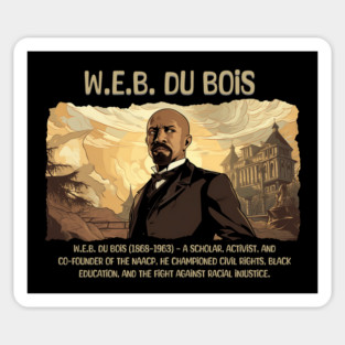 W.E.B. Du Bois, Black History, Black Man Magnet