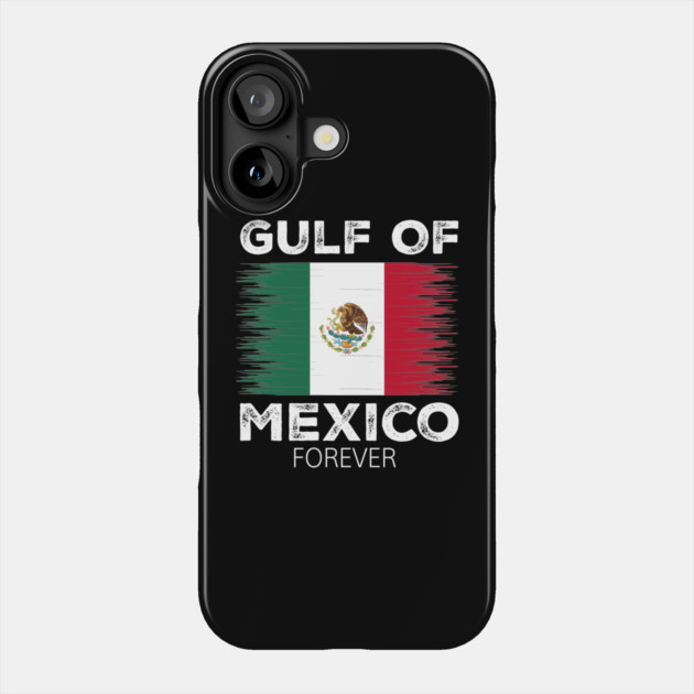 Gulf Of Mexico Forever Mexican Flag for Men Women Phone Case by ArtistTee ⭐⭐⭐⭐⭐