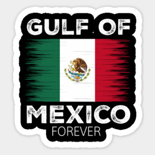 Gulf Of Mexico Forever Mexican Flag for Men Women Sticker