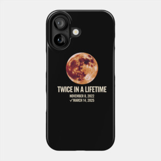 Twice in a Lifetime Total Lunar Eclipse March 14 2025 Phone Case