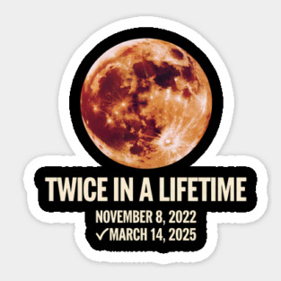 Twice in a Lifetime Total Lunar Eclipse March 14 2025 Sticker