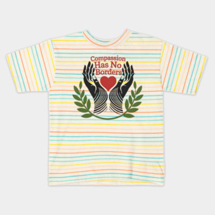 Compassion Has No Borders Kids T-Shirt