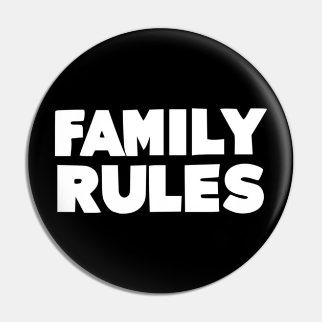 Family Rules Pin by Frank Ring