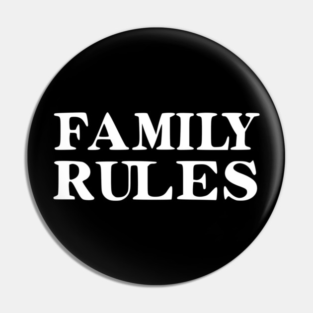 Family Rules Pin by Frank Ring