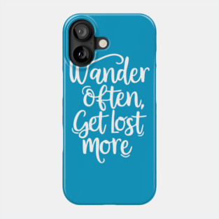 Wander Often Get Lost More Phone Case