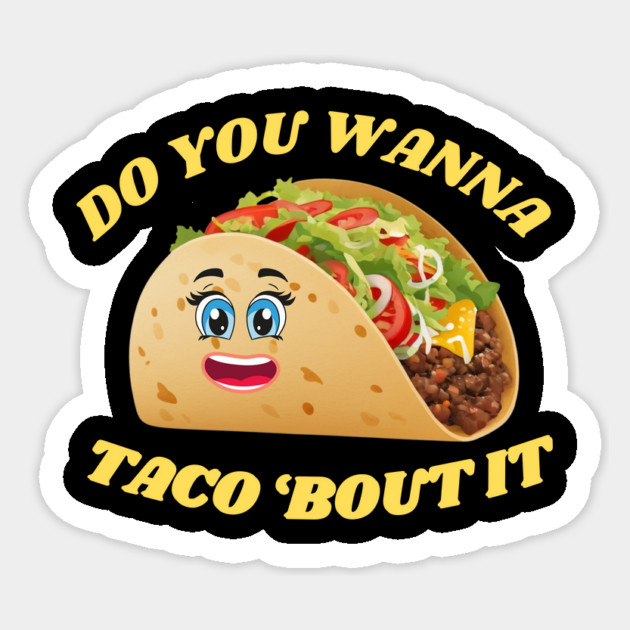 Do You Wanna Taco 'bout it Sticker by BA