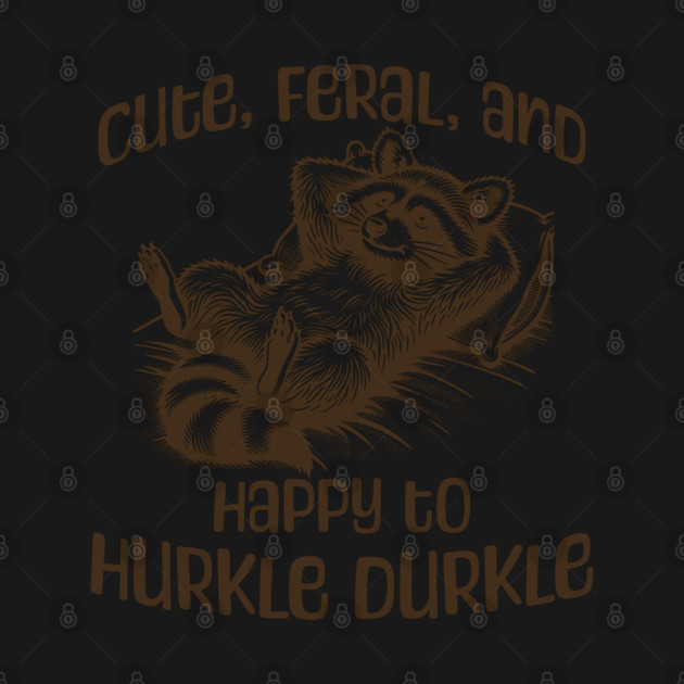 Racoon Cute, Feral, and Happy to Hurkle Durkle by Luxinda