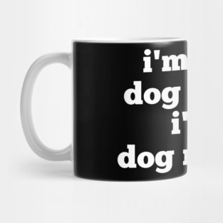 I'm Not A Dog Owner. I'm A Dog Mother. Mug