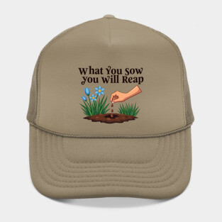 What You Sow, You Will Reap Hat