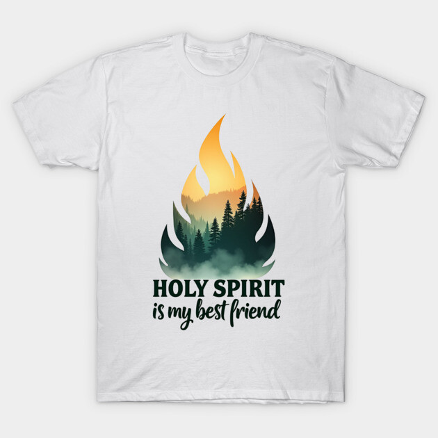 Holy Spirit is My Best Friend Fire T-Shirt by Rox