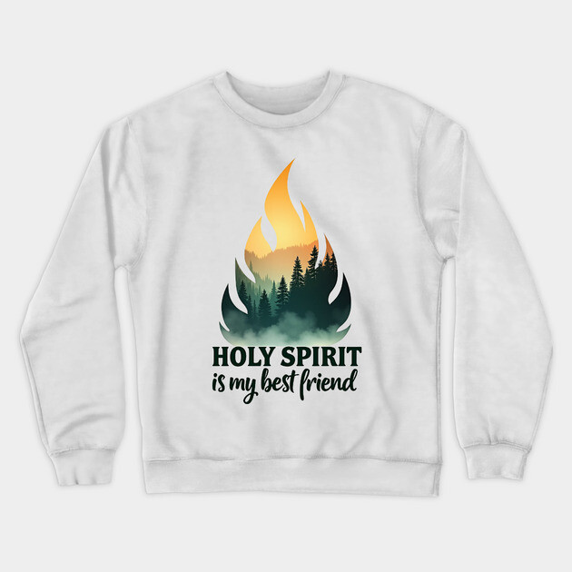 Holy Spirit is My Best Friend Fire Crewneck Sweatshirt by Rox