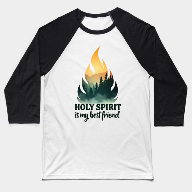 Holy Spirit is My Best Friend Fire Baseball T-Shirt by Rox