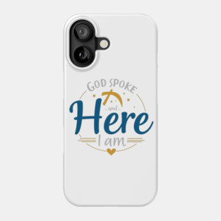 God Spoke and Here I Am – Divine Calling Phone Case
