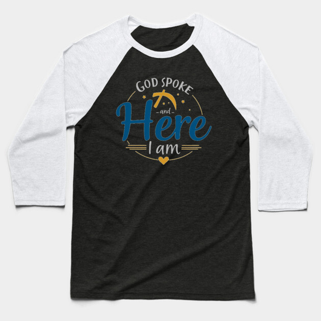 God Spoke and Here I Am – Divine Calling Baseball T-Shirt by Rox