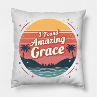 I Found Amazing Grace – Vintage Pillow