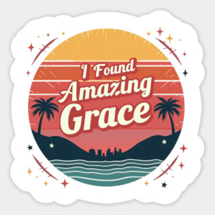 I Found Amazing Grace – Vintage Sticker