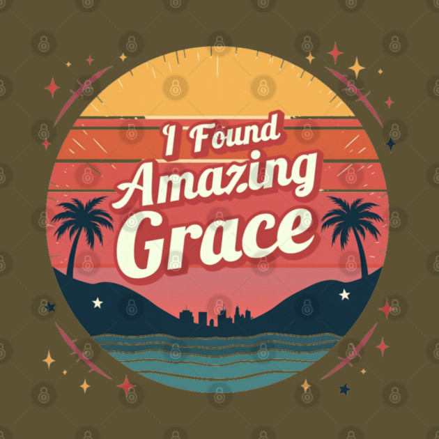 I Found Amazing Grace – Vintage by Rox