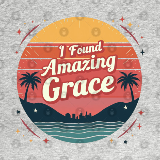 I Found Amazing Grace – Vintage by Rox