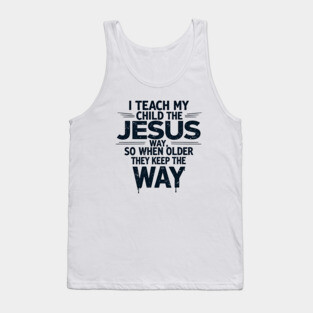 Teaching My Child the Jesus Way through guidance Tank Top