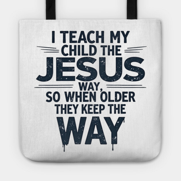 Teaching My Child the Jesus Way through guidance Tote by Rox
