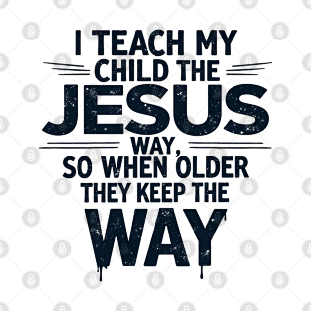 Teaching My Child the Jesus Way through guidance by Rox