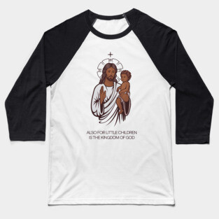 Jesus Holding Child Kingdom of God Baseball T-Shirt
