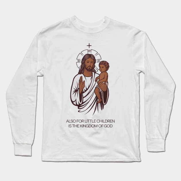 Jesus Holding Child Kingdom of God Long Sleeve T-Shirt by Rox