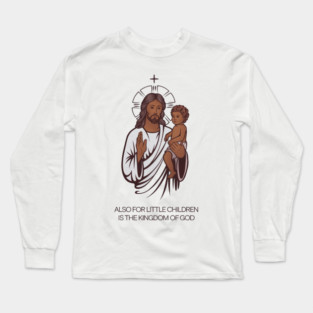 Jesus Holding Child Kingdom of God Long Sleeve T-Shirt
