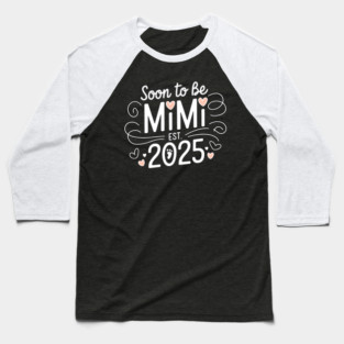 Soon To Be Mimi Est 2025 Baseball T-Shirt
