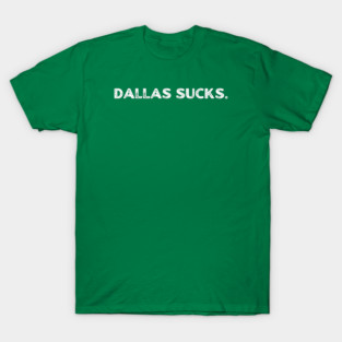 Dallas-Sucks-Philadelphia-Football T-Shirt