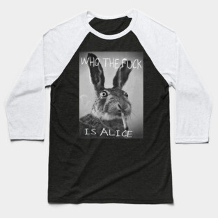 Who The Fck Is Alice Baseball T-Shirt