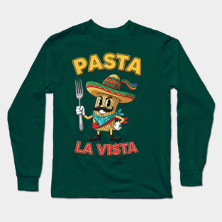 Pasta La Vista Long Sleeve T-Shirt