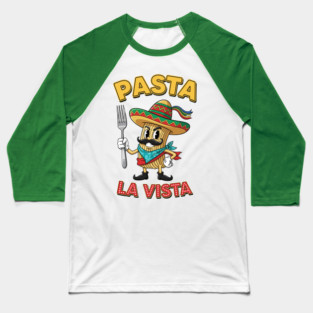 Pasta La Vista Baseball T-Shirt
