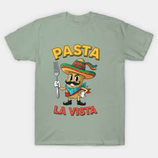 Pasta La Vista T-Shirt