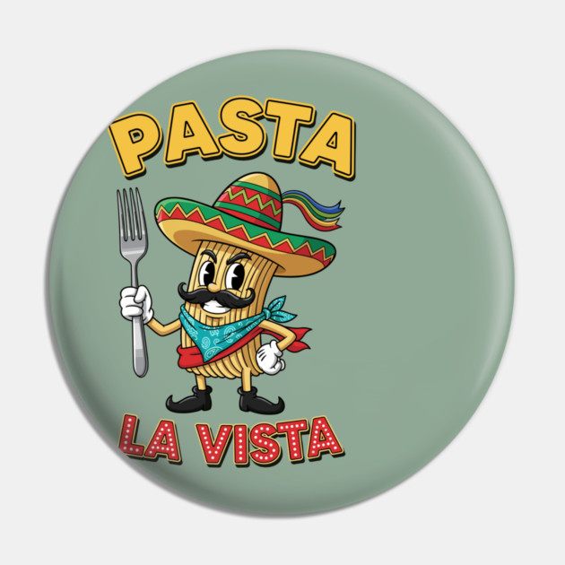 Pasta La Vista Pin by enrynz