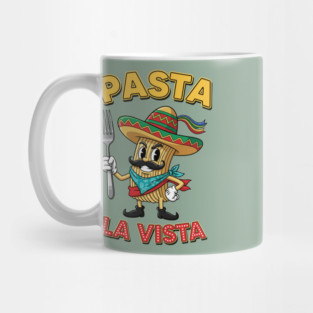Pasta La Vista Mug