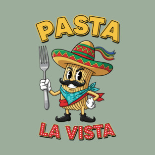 Pasta La Vista T-Shirt