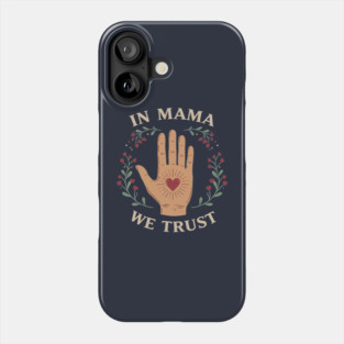 In Mama We Trust Phone Case