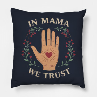 In Mama We Trust Pillow