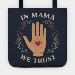 In Mama We Trust Tote
