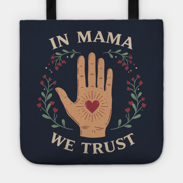 In Mama We Trust Tote by enrynz