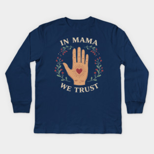 In Mama We Trust Kids Long Sleeve T-Shirt